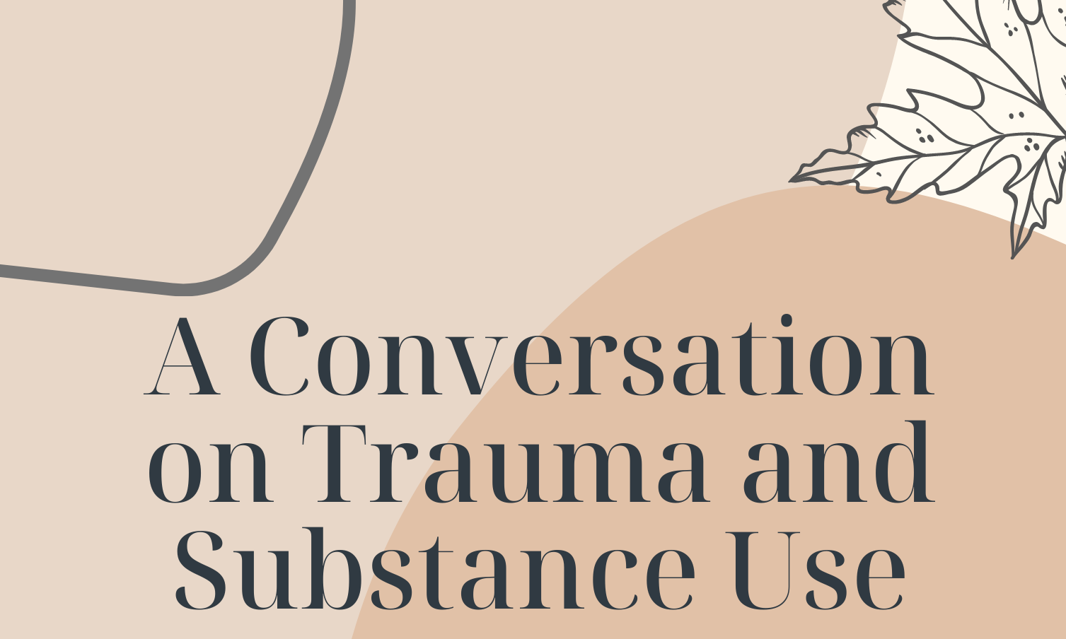 A Conversation on Trauma and Substance Use graphic